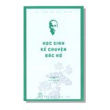 Học Sinh Kể Chuyện Bác Hồ
