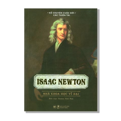 Isaac Newton - Nhà khoa học vĩ đại
