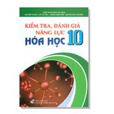 Kiểm tra, đánh giá năng lực HÓA HỌC 10