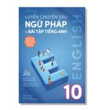 Luyện chuyên sâu NGỮ PHÁP và bài tập TIẾNG ANH 10