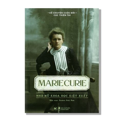Marie Curie - Nhà nữ khoa học kiệt xuất