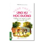 Nghệ Thuật Ứng Xử Học Đường (Những câu chuyện ý nghĩa dành cho học sinh)