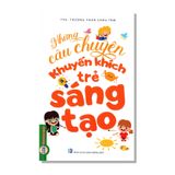 Những câu chuyện khuyến khích trẻ sáng tạo