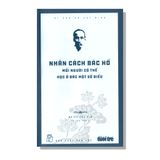Nhân Cách Bác Hồ - Mỗi Người Có Thể Học Ở Bác Một Số Điều