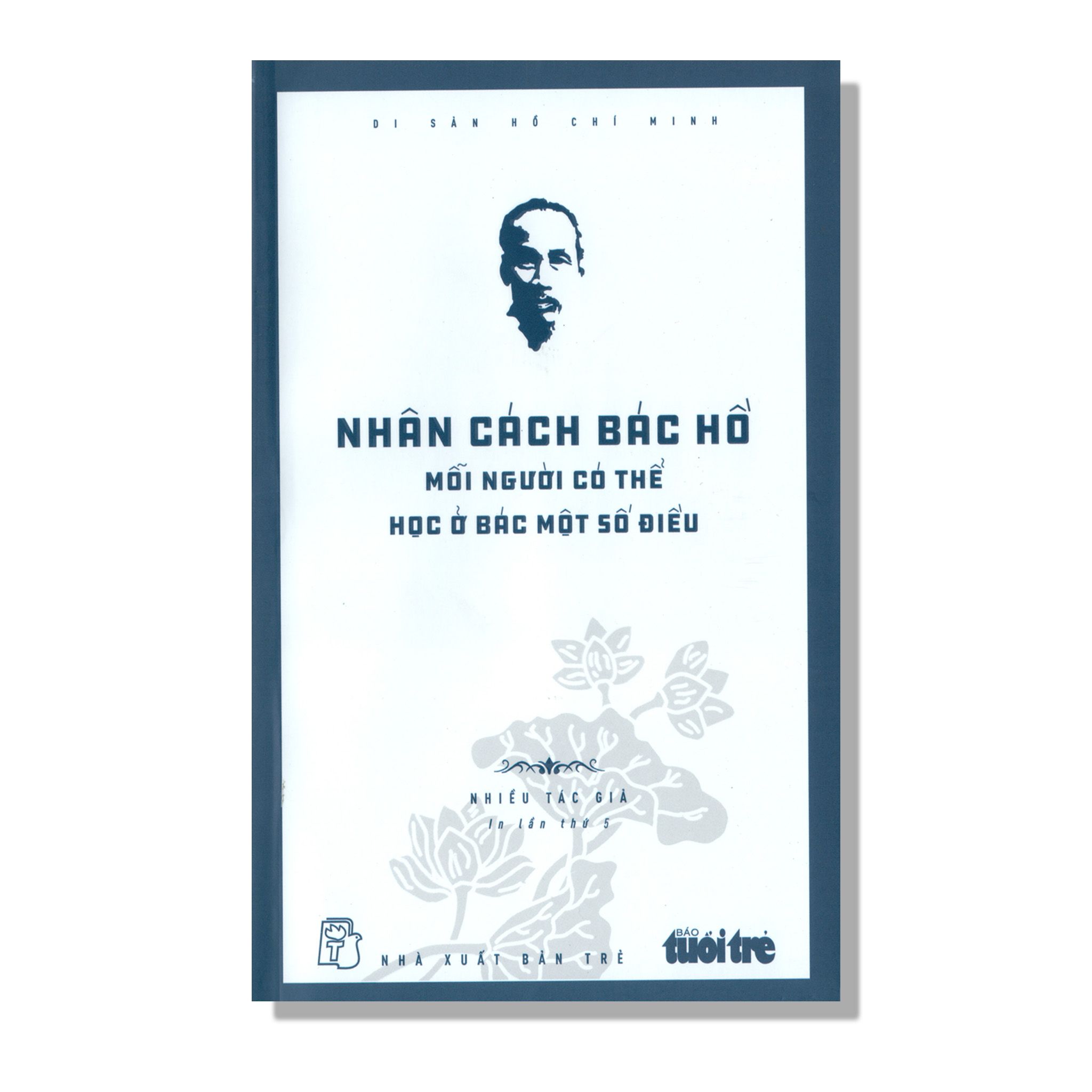 Nhân Cách Bác Hồ - Mỗi Người Có Thể Học Ở Bác Một Số Điều