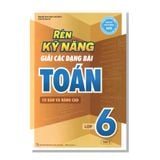 Rèn Kỹ Năng giải các dạng bài TOÁN cơ bản nâng cao Lớp 6 tập hai