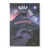 Sức mạnh thấu cảm - Bậc thầy của tâm thức
