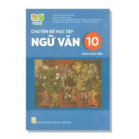 Sách Giáo Viên - Chuyên đề học tập - NGỮ VĂN 10