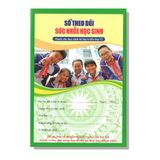 Sổ Theo Dõi Sức Khoẻ Học Sinh (Dành cho học sinh từ lớp 6 đến lớp 12)