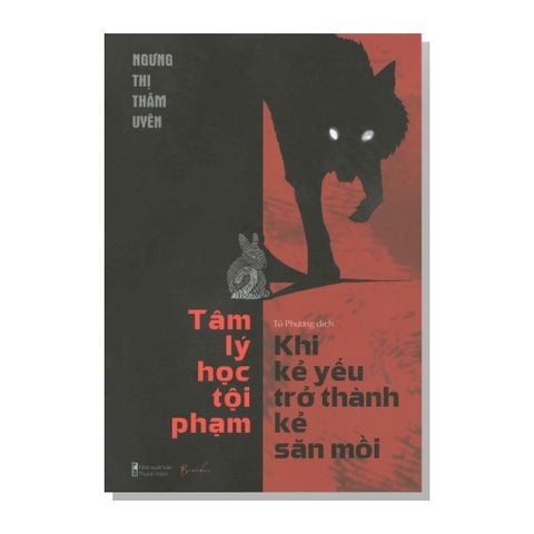 Tâm Lý Học Tội Phạm - Khi Kẻ Yếu Trở Thành Kẻ Săn Mồi