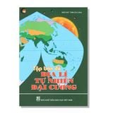 Tập bản đồ ĐỊA LÍ TỰ NHIÊN ĐẠI CƯƠNG