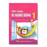 Thực hành Kĩ Năng Sống dành cho học sinh lớp 1