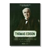 Thomas Edison - Thiên tài bắt đầu từ tuổi thơ