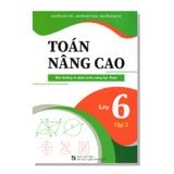 TOÁN NÂNG CAO Bồi dưỡng và phát triển năng lực Toán Lớp 6 tập một