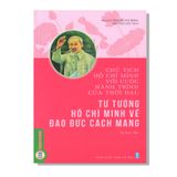 Tư Tưởng Hồ Chí Minh Về Đạo Đức Cách Mạng