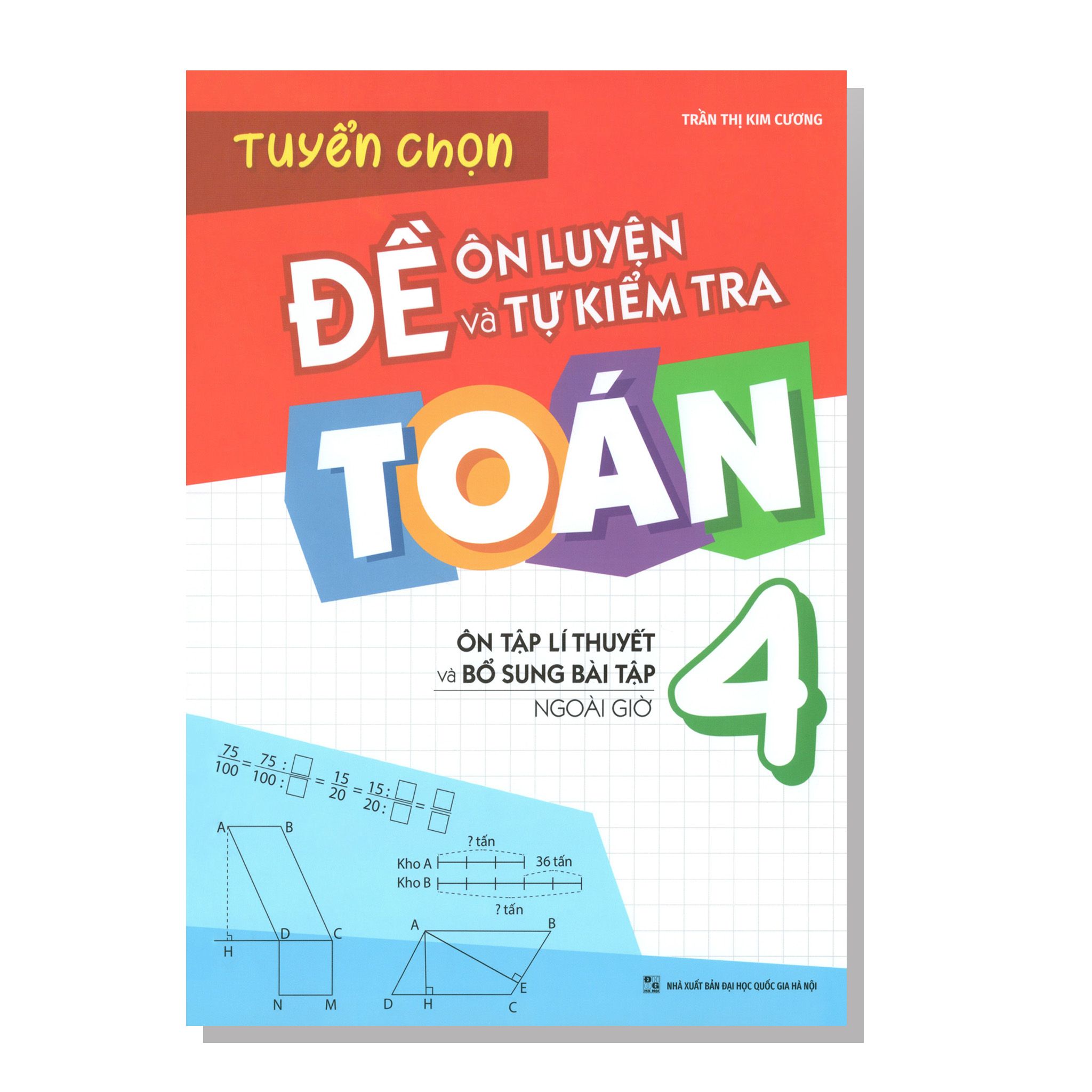 Tuyển chọn Đề ôn luyện và tự kiểm tra TOÁN 4 Ôn tập lí thuyết và bổ sung bài tập ngoài giờ