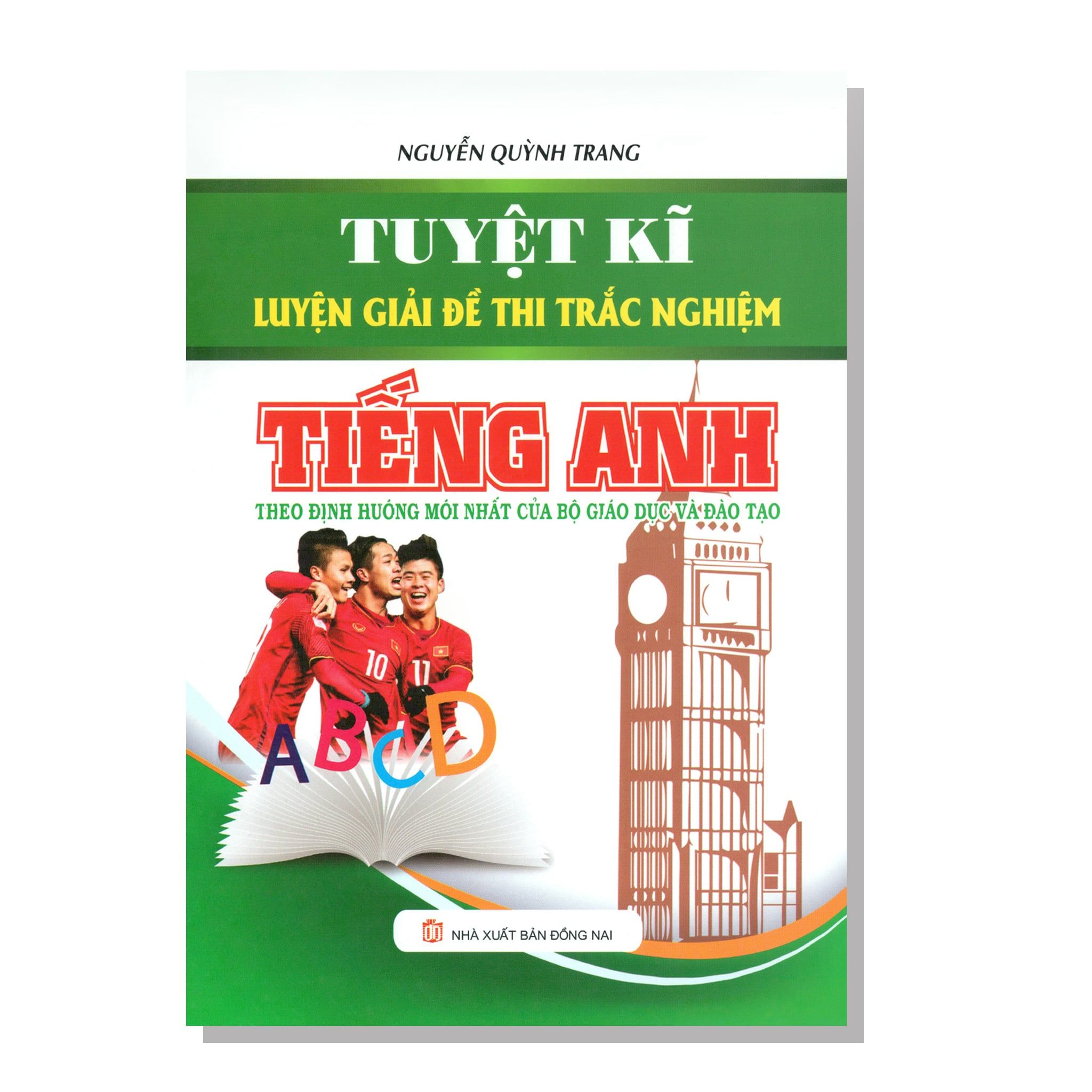 Tuyệt kĩ luyện đề thi trắc nghiệm TIẾNG ANH Theo định hướng mới nhất của BGD và ĐT