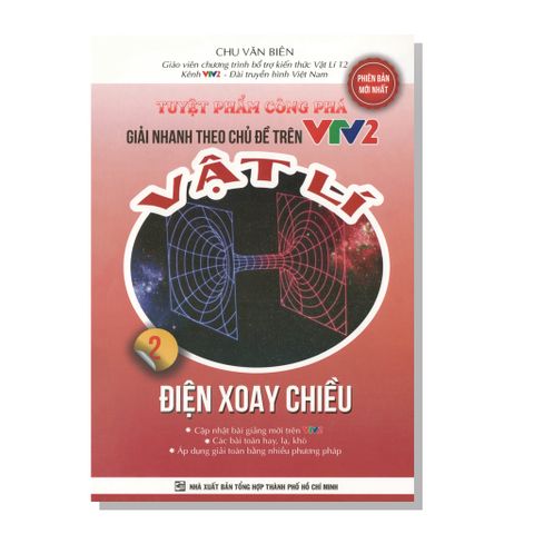 Tuyệt phẩm công phá Giải nhanh theo chủ đề trên VTV2 VẬT LÍ 2 Điện xoay chiều