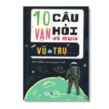 10 Vạn câu hỏi vì sao - Vũ Trụ