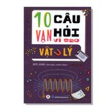 10 Vạn câu hỏi vì sao - Vật Lý