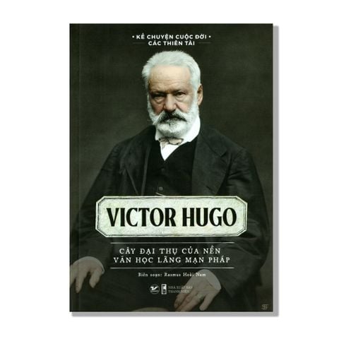 Victor Hugo - Cây đại thụ của nền văn học lãng mạn Pháp
