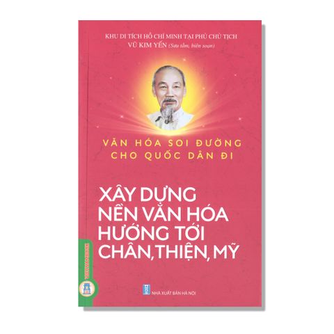 Xây Dựng Nền Văn Hoá Hướng Tới Chân, Thiện, Mỹ
