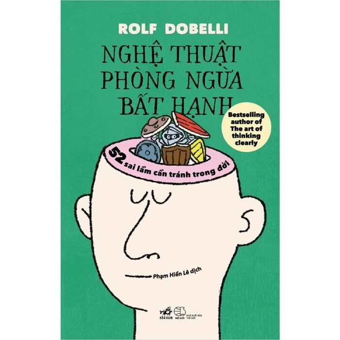  Nghệ Thuật Phòng Ngừa Bất Hạnh - 52 Sai Lầm Cần Tránh Trong Đời - Rolf Dobelli 