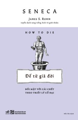  How To Die - Để Từ Giã Đời - Đối Mặt Với Cái Chết Theo Triết Lý Cổ Đại 
