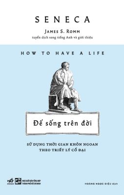  How To Have A Life - Để Sống Trên Đời - Sử Dụng Thời Gian Khôn Ngoan Theo Triết Lý Cổ Đại 