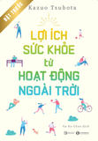  Lợi Ích Sức Khỏe Từ Hoạt Động Ngoài Trời - Kazuo Tsubota 
