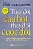  Thay Đổi Câu Hỏi Thay Đổi Cuộc Đời (Tái Bản) 