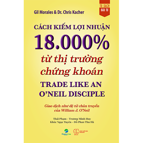  Cách Kiếm Lợi Nhuận 18.000% Từ Thị Trường Chứng Khoán - Trade Like An O'Neil Disciple 