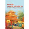  Nhà nước và quyền lực chính trị ở Việt Nam đầu thế kỉ XIX - Vũ Đức Liêm 