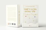  Triết Luận Đông Tây: Từ Maitreya Đến Martin Heidegger (bìa mềm) - Dương Ngọc Dũng 