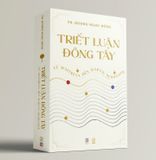 Triết Luận Đông Tây: Từ Maitreya Đến Martin Heidegger (bìa mềm) - Dương Ngọc Dũng 
