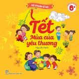  Bộ Sách Kể Chuyện Lễ Hội - Tết Mùa Của Yêu Thương + Ai Cũng Có Một Mùa Xuân Để Nhớ (Bộ 2 Cuốn) 