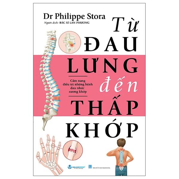  Từ Đau Lưng Đến Thấp Khớp – Cẩm Nang Điều Trị Những Bệnh Đau Nhức Xương Khớp 