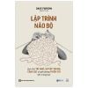  Lập Trình Não Bộ - Làm Chủ Trí Nhớ, Sự Tập Trung, Cảm Xúc Và Giải Phóng Thiên Tài Bên Trong Bạn 