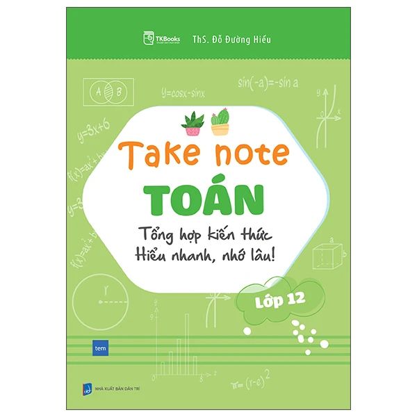  Take Note Toán -Tổng Hợp Kiến Thức Hiểu Nhanh, Nhớ Lâu - Lớp 12 