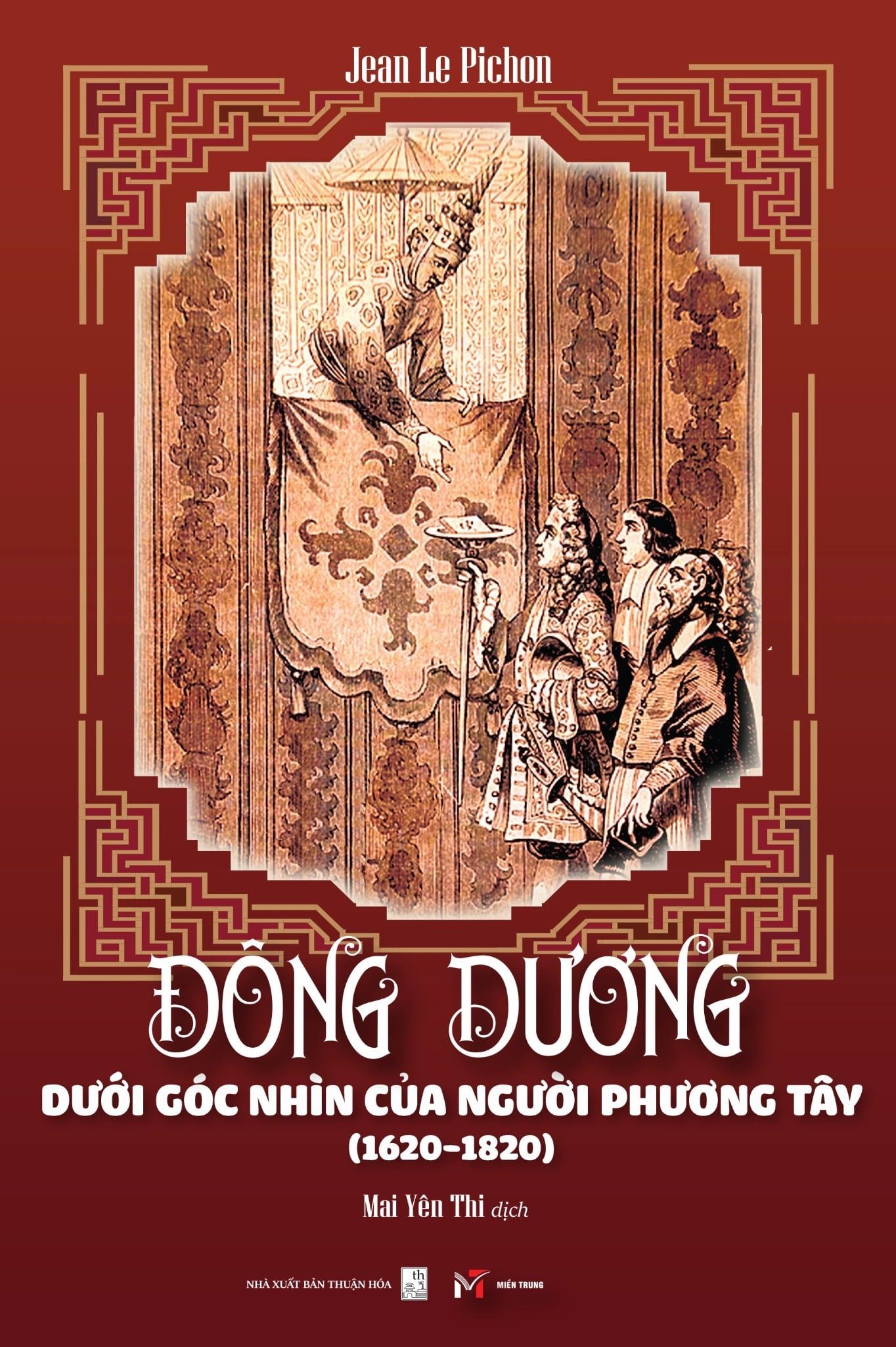  Đông Dương Dưới Góc Nhìn Của Người Phương Tây (1620-1820) - Jean Le Pichon 