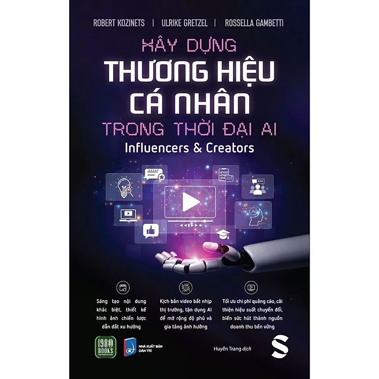  Xây Dựng Thương Hiệu Cá Nhân Trong Thời Đại AI - Robert Kozinets, Ulrike Greatzel, Rossella Gambetti 