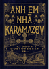  ANH EM NHÀ KARAMAZOV – Fyodor Dostoyevsky 