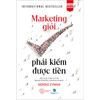  Marketing Giỏi Phải Kiếm Được Tiền - The End Of Marketing As We Know It 