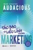  AUDACIOUS: Táo Bạo Và Liều Lĩnh Trong Marketing – Mark Schaefer 