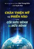  Chân Thiện Mỹ và phiền não trong cõi siêu hình và hữu hình 