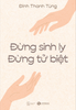  Đừng sinh ly, đừng tử biệt - Đinh Thanh Tùng 