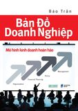  Bản Đồ Doanh Nghiệp –  Mô Hình Kinh Doanh Hoàn Hảo - Bảo Trần 