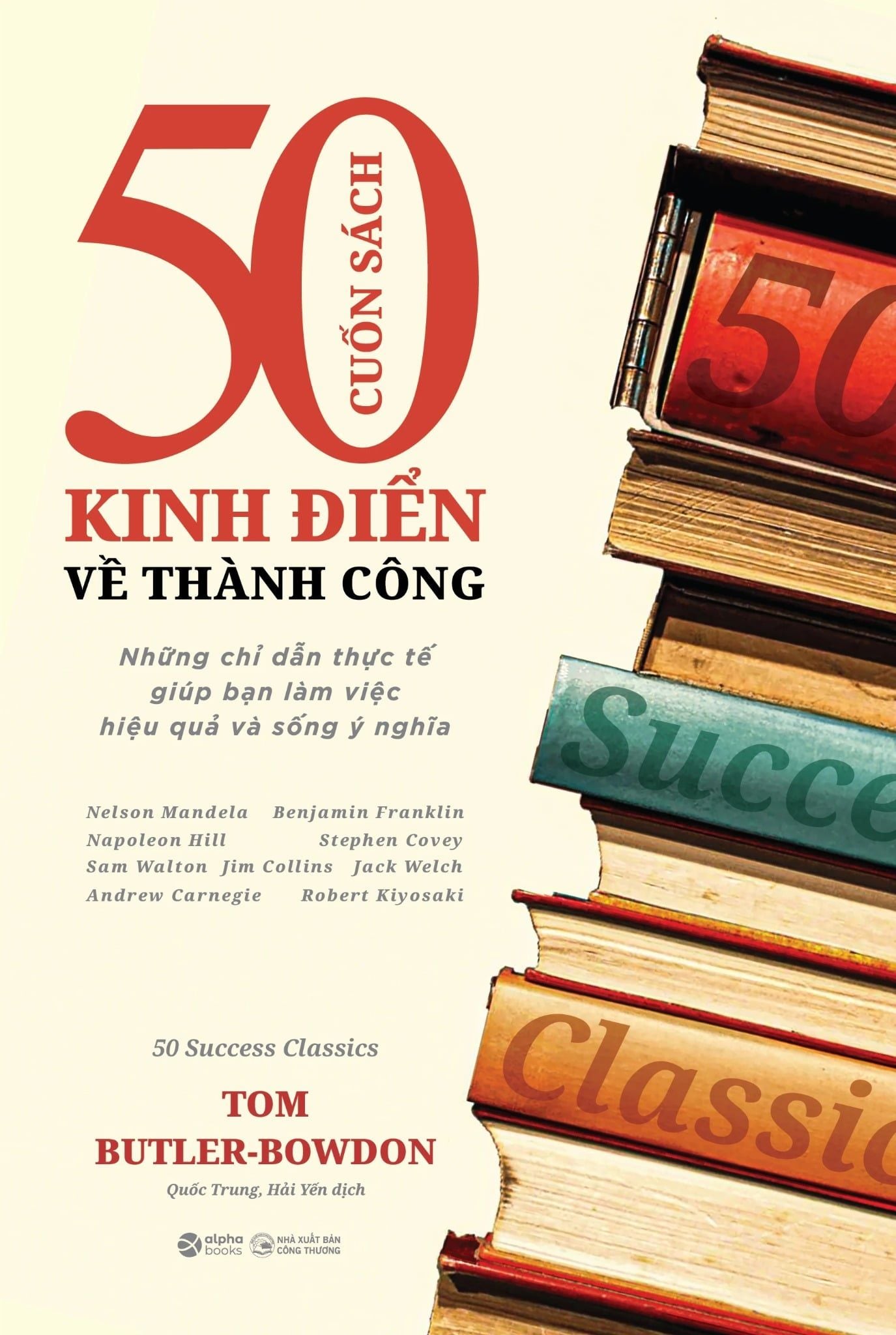  50 Cuốn Sách Kinh Điển Về Thành Công - Những Chỉ Dẫn Thực Tế Giúp Bạn Làm Việc Thực Và Sống Ý Nghĩa 