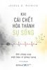  Khi Cái Chết Hóa Thành Sự Sống - Ghi Chép Của Một Bác Sĩ Ghép Tạng - Joshua D. Mezrich 