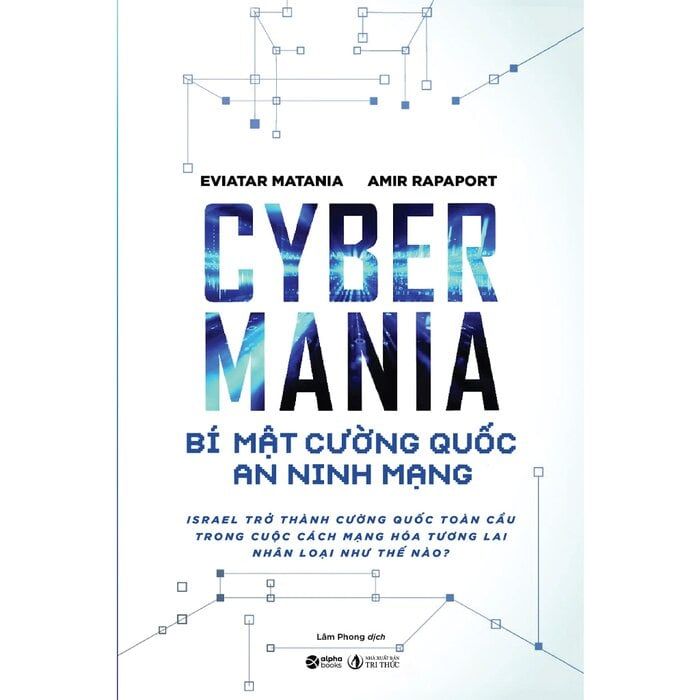  Bí Mật Cường Quốc An Ninh Mạng - Cyber Mania - Eviatar Matania, Amir Rapaport 